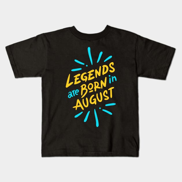 Legend are born in August Kids T-Shirt by Mande Art